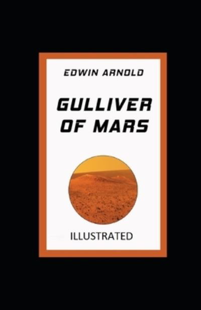 Gulliver of Mars Illustrated - Edwin Arnold - Książki - Independently Published - 9798740406282 - 18 kwietnia 2021