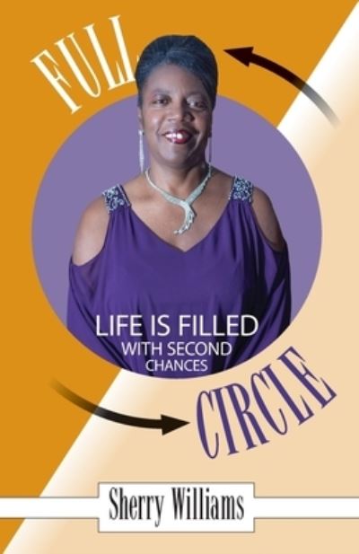 Full Circle! Life Is Filled with Second Chances - Sherry Williams - Books - Primedia eLaunch LLC - 9798888959282 - December 12, 2022