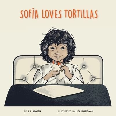 Cover for B B Bowen · Sofia Loves Tortillas (Paperback Bog) (2022)