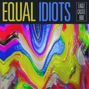 Cover for Equal Idiots · Eagle Castle Bbq (CD) (2017)