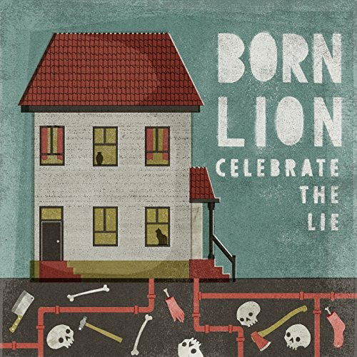 Cover for Born Lion · Celebrate the Lie (CD) (2018)