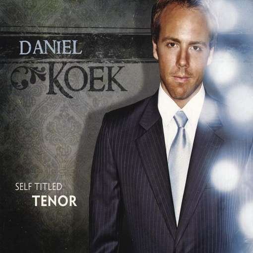 Self Titled Tenor - Daniel Koek - Musikk - CD Baby - 0827836007283 - 28. oktober 2008
