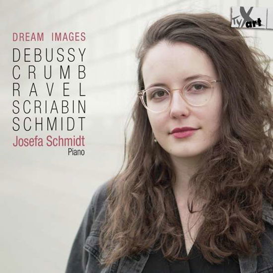 Cover for Josefa Schmidt · Dream Images: Debussy. Crumb. Ravel. Scriabin (CD) (2021)