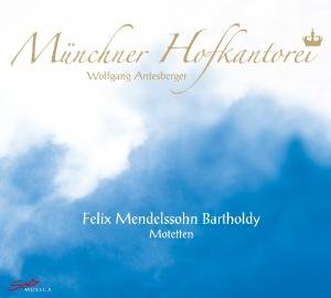 Mendelssohn / Munchner Hofkantorei / Antesberger · Motets (CD) [Digipak] (2010)