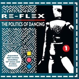Cover for Re-flex · The Politics of Dancing: 2cd Expanded Edition (CD)