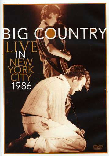 Live in New York City 1986 - Big Country - Películas - IMMORTAL - 8712177060283 - 14 de junio de 2012