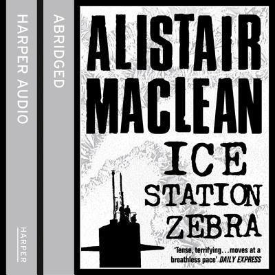 Ice Station Zebra - Alistair MacLean - Audio Book - Harperfiction - 9780008344283 - April 2, 2019