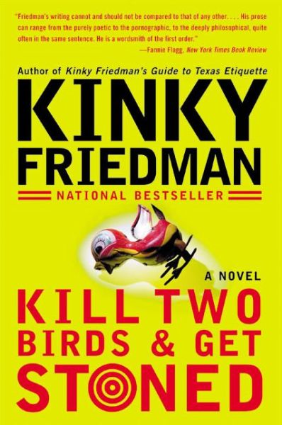 Kill Two Birds & Get Stoned: a Novel - Kinky Friedman - Books - William Morrow Paperbacks - 9780060935283 - April 13, 2004