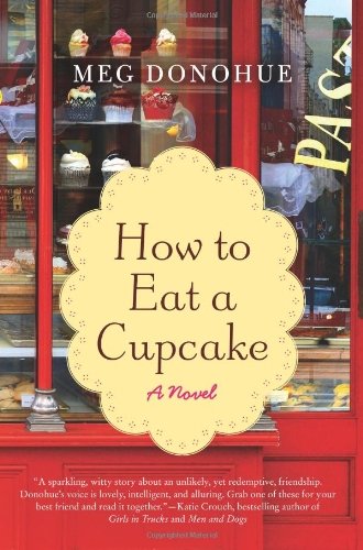 Cover for Meg Donohue · How to Eat a Cupcake: A Novel (Taschenbuch) [Original edition] (2012)