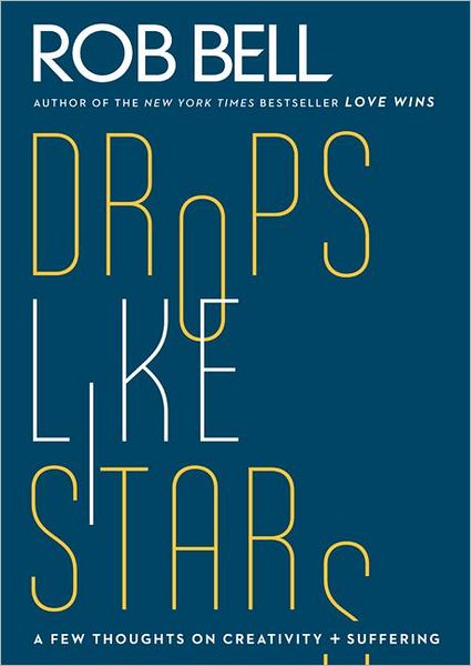 Cover for Rob Bell · Drop Like Stars (Paperback Book) (2012)