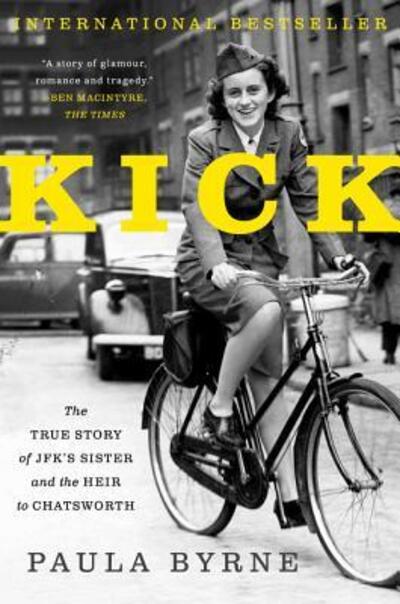 Kick: The True Story of JFK's Sister and the Heir to Chatsworth - Paula Byrne - Books - HarperCollins - 9780062296283 - May 2, 2017
