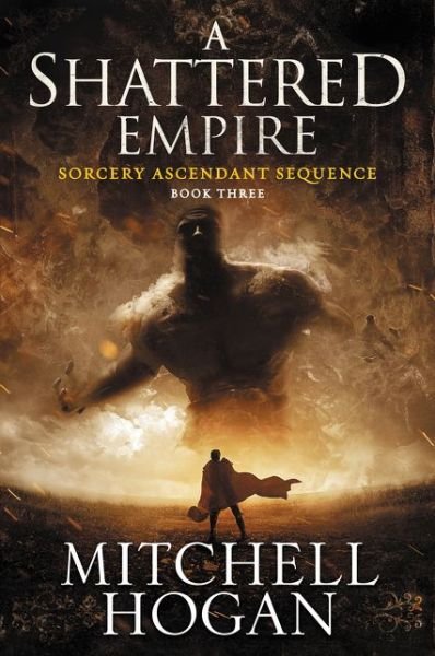 A Shattered Empire: Book Three of the Sorcery Ascendant Sequence - Sorcery Ascendant - Mitchell Hogan - Books - HarperCollins Publishers Inc - 9780062407283 - October 20, 2016