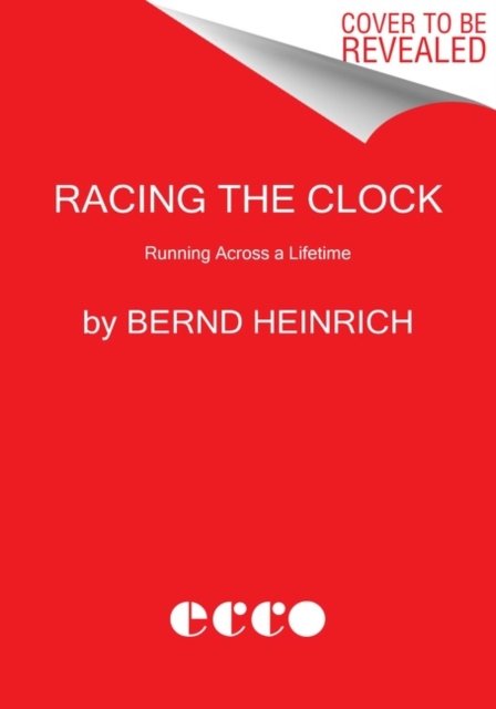 Cover for Bernd Heinrich · Racing the Clock: Running Across a Lifetime (Paperback Book) (2022)