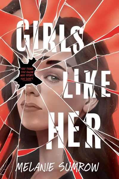 Girls Like Her - Melanie Sumrow - Books - HarperCollins Publishers Inc - 9780063343283 - August 15, 2024