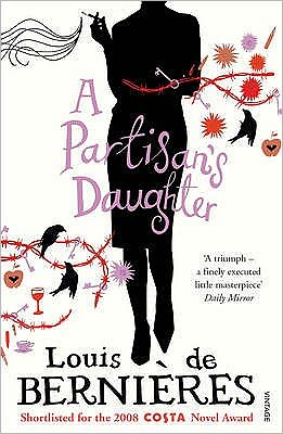 A Partisan's Daughter - Louis De Bernieres - Books - Vintage Publishing - 9780099520283 - January 29, 2009