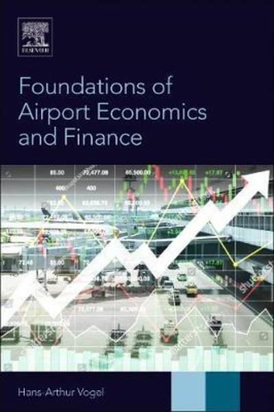 Cover for Vogel, Hans-Arthur (Professor of Aviation Management, International University of Applied Sciences, Bad Honnef, Germany) · Foundations of Airport Economics and Finance (Pocketbok) (2019)