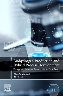 Cover for Youcai, Zhao (School of Environmental Science and Engineering, Tongji University, Shanghai, P.R. China) · Biohydrogen Production and Hybrid Process Development: Energy and Resource Recovery from Food Waste (Taschenbuch) (2020)