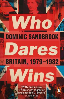 Who Dares Wins: Britain, 1979-1982 - Dominic Sandbrook - Böcker - Penguin Books Ltd - 9780141975283 - 24 september 2020