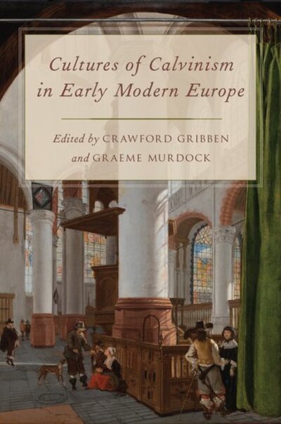 Cover for Crawford; M Gribben · Cultures of Calvinism in Early Modern Europe (Innbunden bok) (2020)
