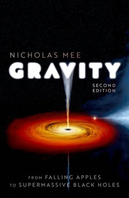 Cover for Mee, Nicholas (Director, Director, Virtual Image Publishing Ltd and Quantum Wave Publishing Ltd) · Gravity: From Falling Apples to Supermassive Black Holes (Gebundenes Buch) [2 Revised edition] (2022)