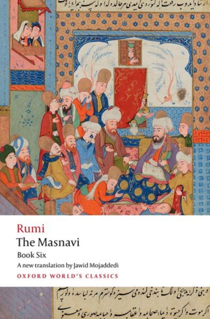 Cover for Jalal al-Din Rumi · The Masnavi, Book Six - Oxford World's Classics (Paperback Book) (2025)