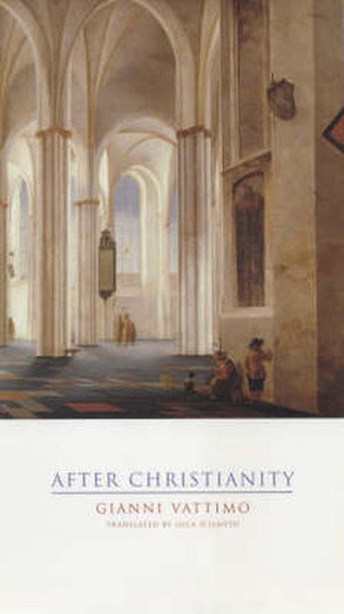 After Christianity - Italian Academy Lectures - Gianni Vattimo - Livros - Columbia University Press - 9780231106283 - 12 de junho de 2002