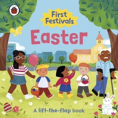 Cover for Ladybird · First Festivals: Easter: A Lift-the-Flap Book - First Festivals (Kartonbuch) (2022)