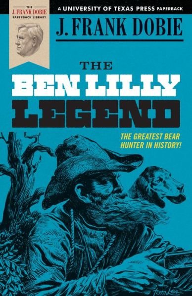 Cover for J. Frank Dobie · The Ben Lilly Legend - The J. Frank Dobie Paperback Library (Paperback Bog) (1981)