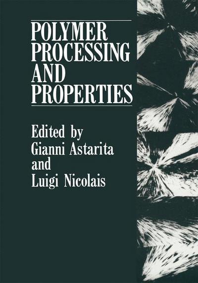 Polymer Processing and Properties - Astarita  Gianni - Bøger - SPRINGER - 9780306417283 - 31. januar 1985