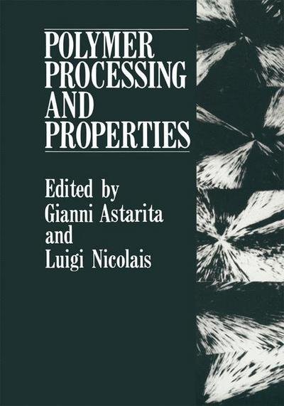Polymer Processing and Properties - Astarita  Gianni - Libros - SPRINGER - 9780306417283 - 31 de enero de 1985