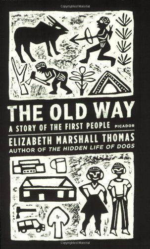 Cover for Elizabeth Marshall Thomas · The Old Way: a Story of the First People (Paperback Book) [1st edition] (2007)