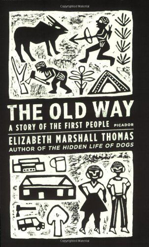 Cover for Elizabeth Marshall Thomas · The Old Way: a Story of the First People (Taschenbuch) [1st edition] (2007)