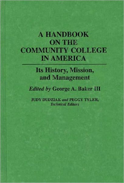 Cover for George A. Baker · A Handbook on the Community College in America: Its History, Mission, and Management (Hardcover Book) (1993)