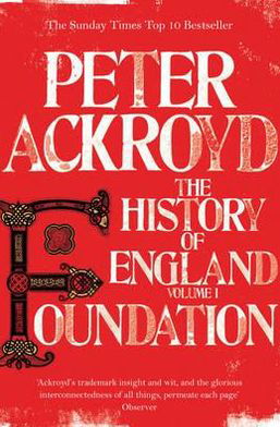 Foundation: The History of England Volume I - The History of England - Peter Ackroyd - Bøker - Pan Macmillan - 9780330544283 - 29. mars 2012