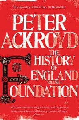 Cover for Peter Ackroyd · Foundation: The History of England Volume I - The History of England (Paperback Bog) [Unabridged edition] (2012)