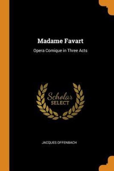 Cover for Jacques Offenbach · Madame Favart (Pocketbok) (2018)