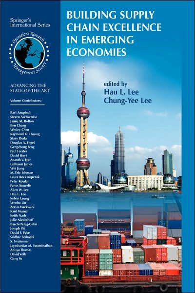Cover for Hau L Lee · Building Supply Chain Excellence in Emerging Economies - International Series in Operations Research &amp; Management Science (Gebundenes Buch) [2007 edition] (2006)