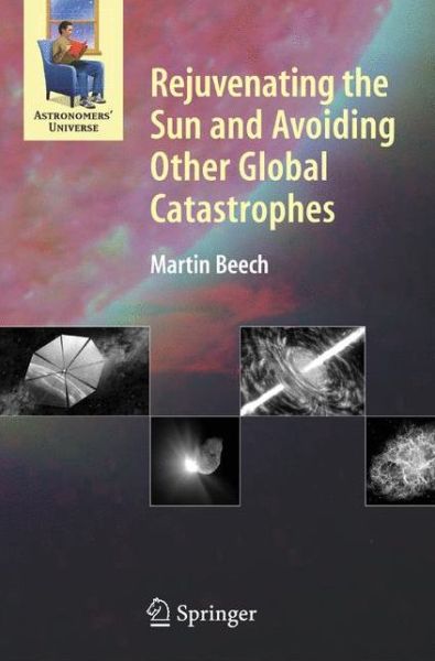 Cover for Martin Beech · Rejuvenating the Sun and Avoiding Other Global Catastrophes - Astronomers' Universe (Pocketbok) [2008 edition] (2007)