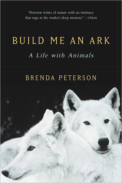 Cover for Brenda Peterson · Build Me an Ark: A Life with Animals (Paperback Book) [New edition] (2002)