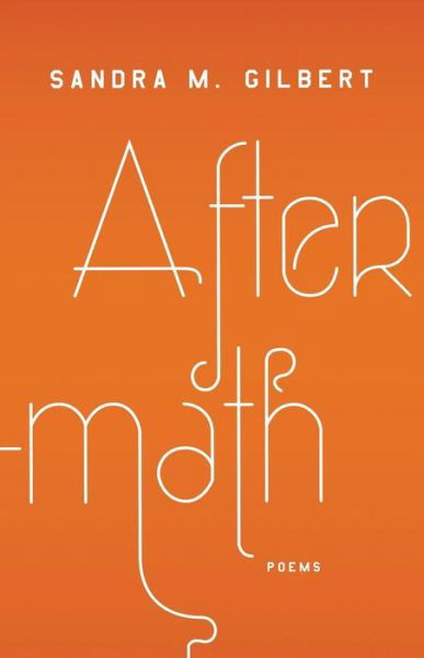 Aftermath: Poems - Gilbert, Sandra M. (University of California, Davis) - Books - WW Norton & Co - 9780393349283 - October 23, 2024