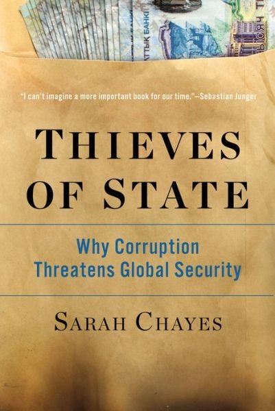 Cover for Chayes, Sarah (Carnegie Endowment) · Thieves of State: Why Corruption Threatens Global Security (Pocketbok) (2016)