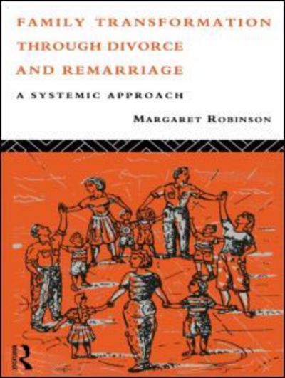 Cover for Margaret Robinson · Family Transformation Through Divorce and Remarriage: A Systemic Approach (Paperback Book) (1993)