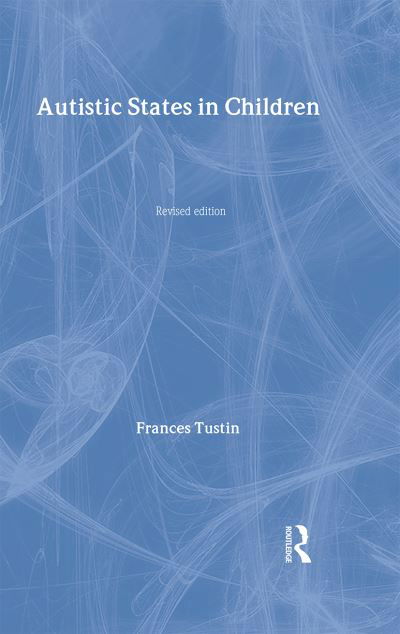 Autistic States in Children - Frances Tustin - Books - Taylor and Francis - 9780415081283 - August 27, 1992