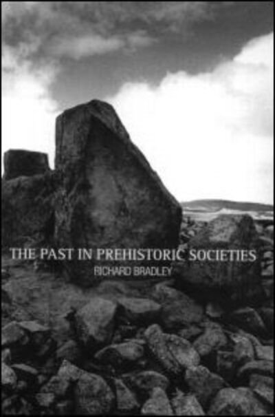 Cover for Richard Bradley · The Past in Prehistoric Societies (Pocketbok) (2002)