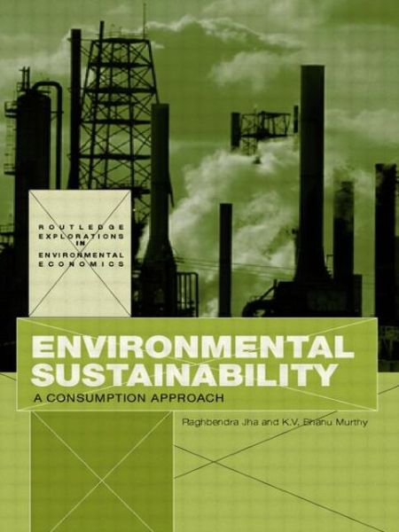 Cover for Raghbendra Jha · Environmental Sustainability: A Consumption Approach - Routledge Explorations in Environmental Economics (Paperback Book) (2009)