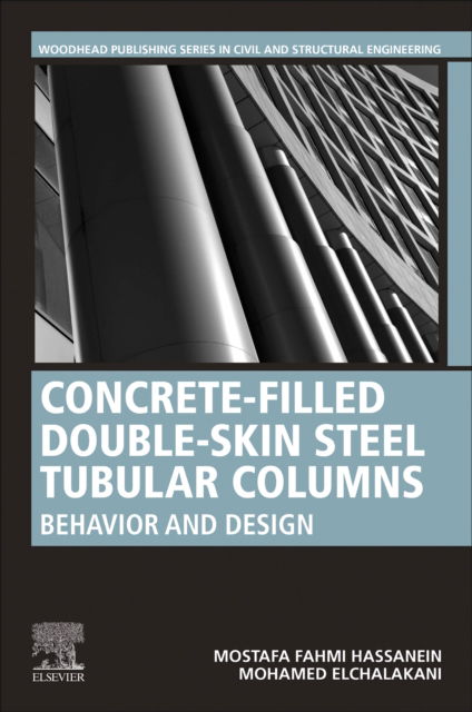 Concrete-Filled Double-Skin Steel Tubular Columns: Behavior and Design - Woodhead Publishing Series in Civil and Structural Engineering - Hassanein, Mostafa Fahmi (Professor, Department of Structural Engineering, Tanta University, Tanta, Gharbia, Egypt) - Livros - Elsevier - Health Sciences Division - 9780443152283 - 22 de fevereiro de 2023