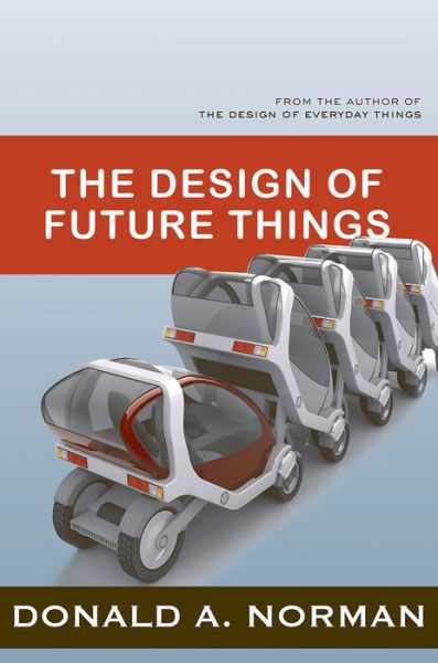 The Design of Future Things - Don Norman - Kirjat - Basic Books - 9780465002283 - tiistai 12. toukokuuta 2009