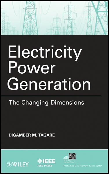Cover for Digambar M. Tagare · Electricity Power Generation: The Changing Dimensions - IEEE Press Series on Power and Energy Systems (Gebundenes Buch) (2011)
