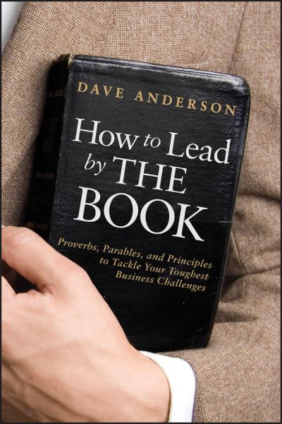 Cover for Dave Anderson · How to Lead by The Book: Proverbs, Parables, and Principles to Tackle Your Toughest Business Challenges (Inbunden Bok) (2011)