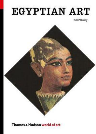 Egyptian Art - World of Art - Bill Manley - Książki - Thames & Hudson Ltd - 9780500204283 - 9 listopada 2017